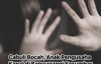 Merasa punya Bekingan Polisi , Anak Pengusaha Kapal Tidak Takut di laporkan atas Kasus Dugaan Pencabulan Gadis 15 Tahun.